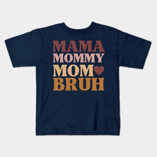 The Evolution of Mother: Mama Mommy Mom Bruh Kids T-Shirt